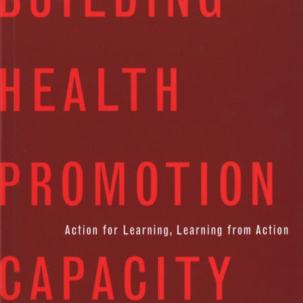 Building Health Promotion Capacity: Action for Learning, Learning from Action