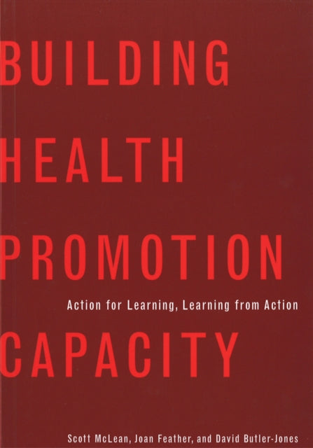 Building Health Promotion Capacity: Action for Learning, Learning from Action