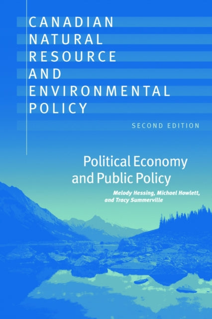 Canadian Natural Resource and Environmental Policy, 2nd ed.: Political Economy and Public Policy