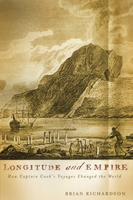 Longitude and Empire: How Captain Cook's Voyages Changed the World