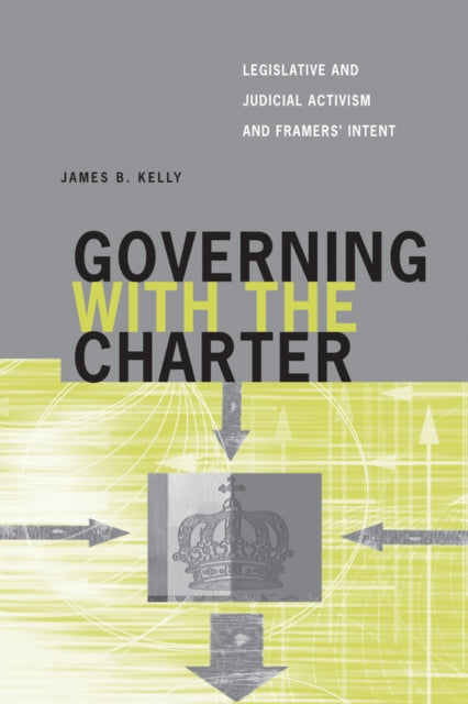 Governing with the Charter: Legislative and Judicial Activism and Framers' Intent