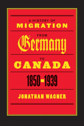 A History of Migration from Germany to Canada 18501939