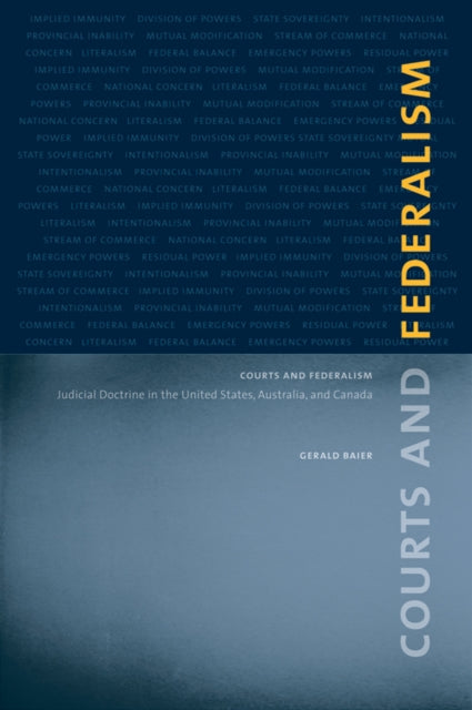 Courts and Federalism: Judicial Doctrine in the United States, Australia, and Canada