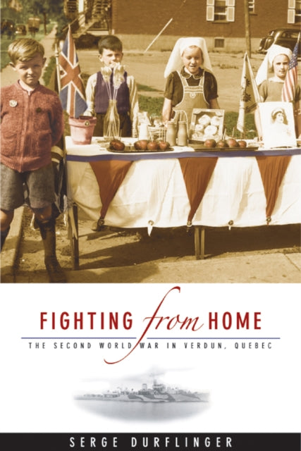 Fighting from Home: The Second World War in Verdun, Quebec