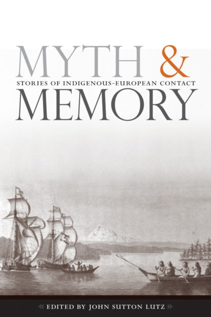 Myth and Memory: Stories of Indigenous-European Contact