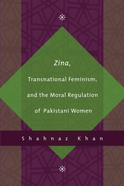 Zina, Transnational Feminism, and the Moral Regulation of Pakistani Women