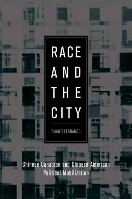 Race and the City: Chinese Canadian and Chinese American Political Mobilization