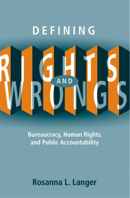 Defining Rights and Wrongs: Bureaucracy, Human Rights, and Public Accountability