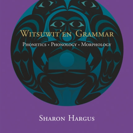 Witsuwit'en Grammar: Phonetics, Phonology, Morphology