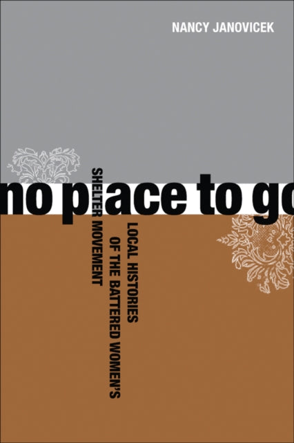 No Place to Go: Local Histories of the Battered Women’s Shelter Movement