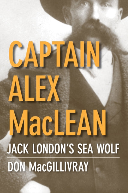 Captain Alex MacLean: Jack London's Sea Wolf