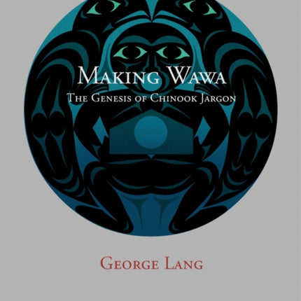 Making Wawa  The Genesis of Chinook Jargon