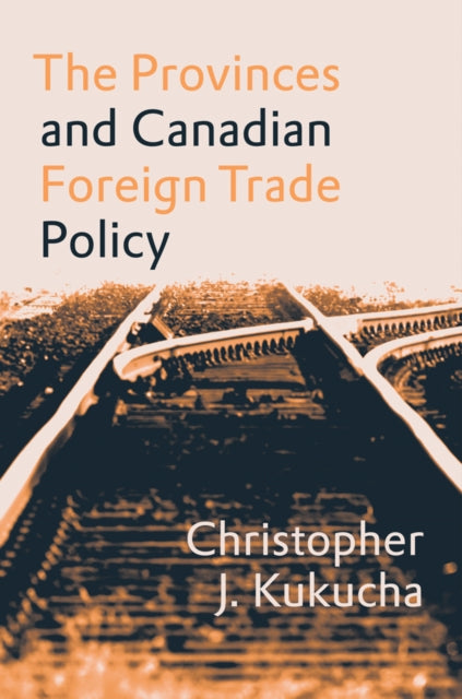 The Provinces and Canadian Foreign Trade Policy