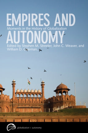 Empires and Autonomy: Moments in the History of Globalization