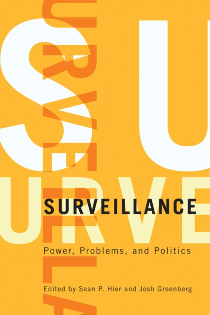 Surveillance: Power, Problems, and Politics