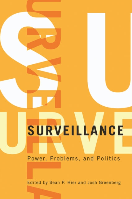 Surveillance: Power, Problems, and Politics