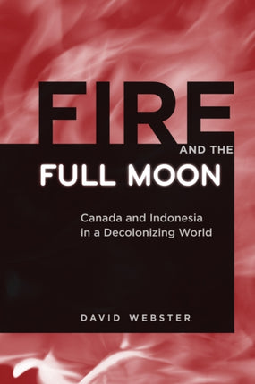 Fire and the Full Moon Canada and Indonesia in a