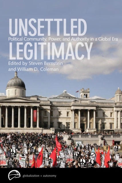 Unsettled Legitimacy: Political Community, Power, and Authority in a Global Era