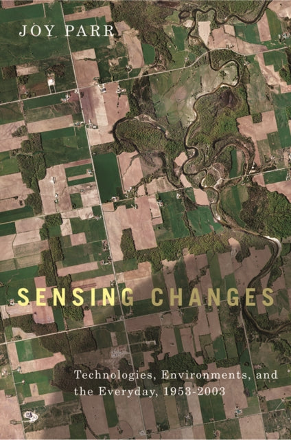 Sensing Changes: Technologies, Environments, and the Everyday, 1953-2003