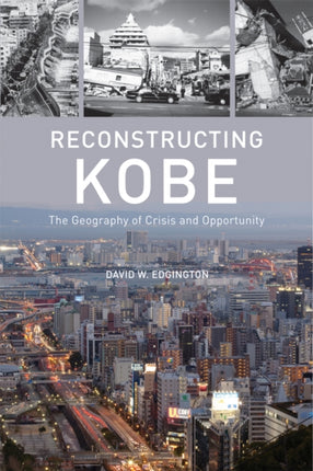 Reconstructing Kobe: The Geography of Crisis and Opportunity