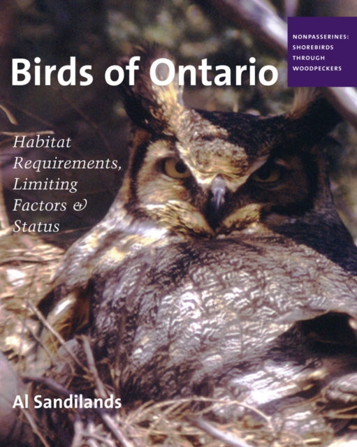 Birds of Ontario: Habitat Requirements, Limiting Factors, and Status: Volume 2–Nonpasserines: Shorebirds through Woodpeckers