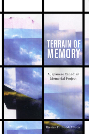 Terrain of Memory: A Japanese Canadian Memorial Project