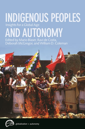 Indigenous Peoples and Autonomy: Insights for a Global Age