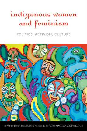 Indigenous Women and Feminism: Politics, Activism, Culture