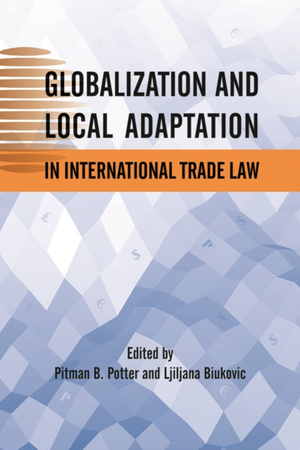 Globalization and Local Adaptation in International Trade Law