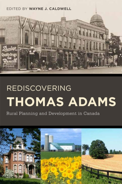 Rediscovering Thomas Adams: Rural Planning and Development in Canada