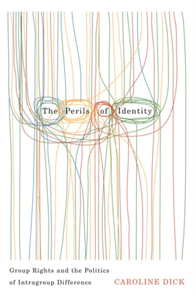 The Perils of Identity: Group Rights and the Politics of Intragroup Difference