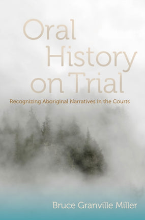 Oral History on Trial: Recognizing Aboriginal Narratives in the Courts