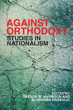 Against Orthodoxy: Studies in Nationalism