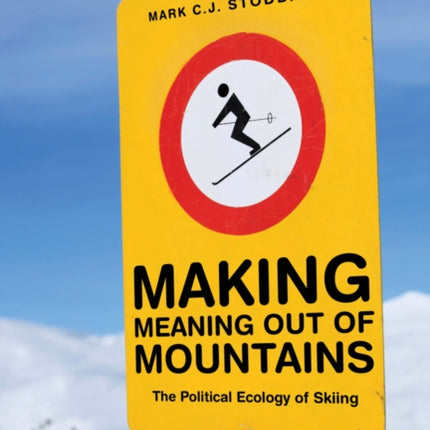 Making Meaning Out of Mountains: The Political Ecology of Skiing