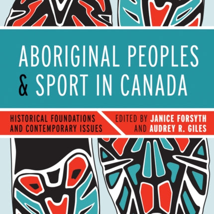 Aboriginal Peoples and Sport in Canada: Historical Foundations and Contemporary Issues