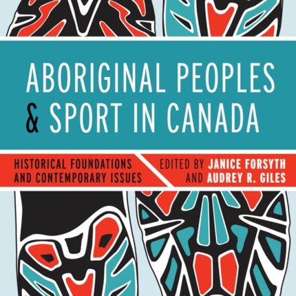 Aboriginal Peoples and Sport in Canada: Historical Foundations and Contemporary Issues