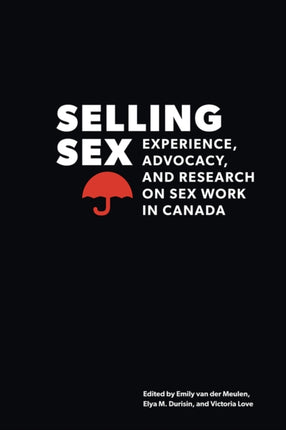 Selling Sex: Experience, Advocacy, and Research on Sex Work in Canada