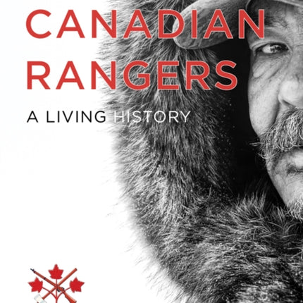 The Canadian Rangers: A Living History