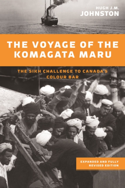 The Voyage of the Komagata Maru: The Sikh Challenge to Canada's Colour Bar, Expanded and Fully Revised Edition