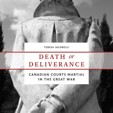 Death or Deliverance: Canadian Courts Martial in the Great War