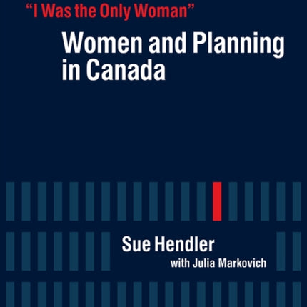 “I Was the Only Woman”: Women and Planning in Canada