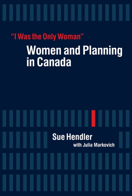 “I Was the Only Woman”: Women and Planning in Canada