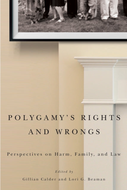 Polygamy’s Rights and Wrongs: Perspectives on Harm, Family, and Law