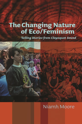 The Changing Nature of Eco/Feminism: Telling Stories from Clayoquot Sound