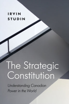 The Strategic Constitution: Understanding Canadian Power in the World