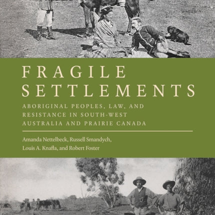 Fragile Settlements: Aboriginal Peoples, Law, and Resistance in South-West Australia and Prairie Canada