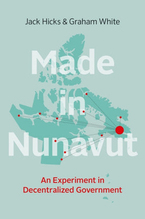 Made in Nunavut: An Experiment in Decentralized Government