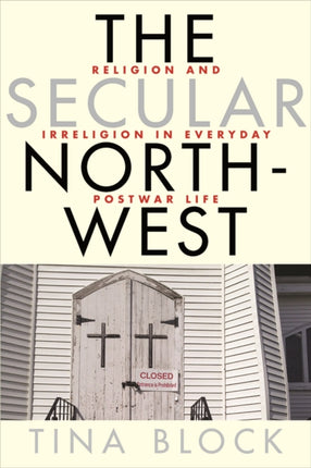 The Secular Northwest: Religion and Irreligion in Everyday Postwar Life