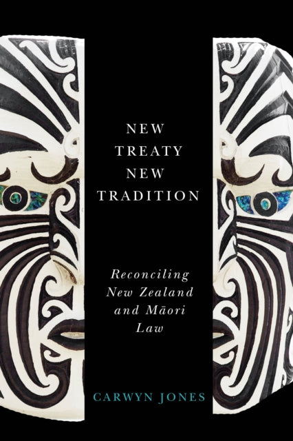 New Treaty, New Tradition: Reconciling New Zealand and Maori Law