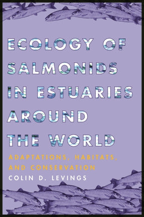 Ecology of Salmonids in Estuaries around the World: Adaptations, Habitats, and Conservation